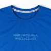 T-Shirt Koszulka Kobaltowa „Mniej Myślenia, Więcej Czucia”
